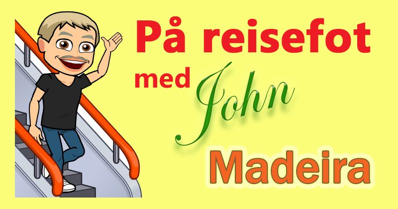 John Steffensen tar deg med til favorittdestinasjonen, Madeira. Les mer på www.johnsteffensen.no