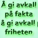 Å gi avkall på fakta er å gi avkall på friheten. Johnsteffensen. No