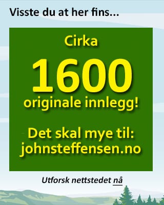 Mer enn 1600 originalskrevne innlegg på www. Johnsteffensen. No