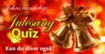 Johns litt vanskelige julesang quiz. Hvor godt kan du julesangene egentlig? Www. Johnsteffensen. No