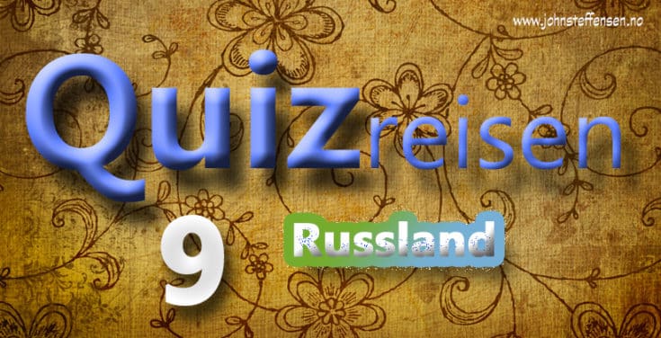 Hvor mye kan du om russland? Test dine kunnskaper i quizreisen 9. Www. Johnsteffensen. No