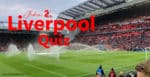 Interaktiv quiz. Liverpool fc - lfc quiz nr 2