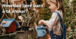 Romjul 29 3 Hvordan lære barn til å ta ansvar