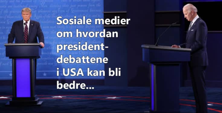 Sosiale medier om hvordan presidentdebattene i usa kan bli bedre...