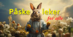 Påskeleker for hele familien.