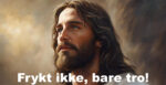 Jesus sier: frykt ikke, bare tro!